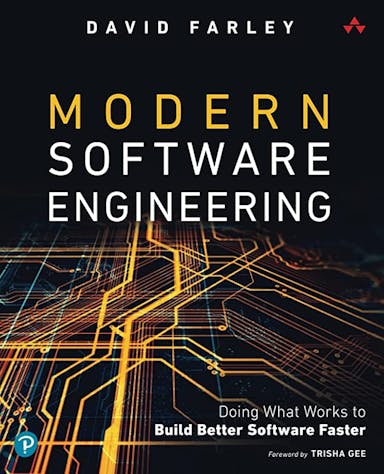 Modern Software Engineering: Doing What Works to Build Better Software Faster