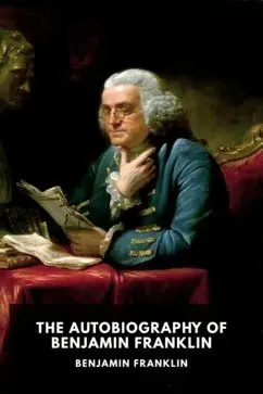 Cover of The Autobiography of Benjamin Franklin by Benjamin Franklin