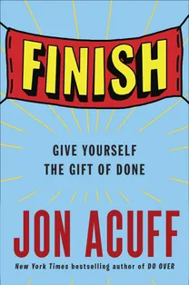 Cover of Finish: Give Yourself the Gift of Done