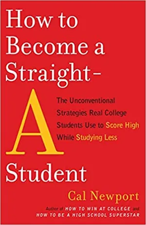 Cover of How to Become a Straight A-Student by Cal Newport