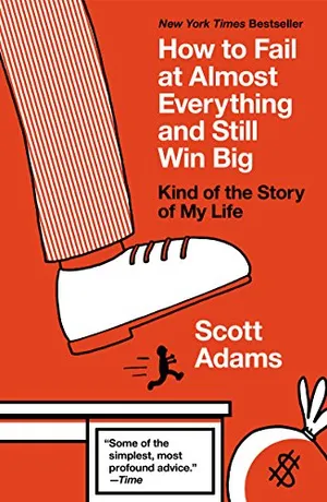 Cover of How to Fail at Almost Everything and Still Win Big: Kind of the Story of My Life by Scott Adams