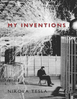 Cover of My Inventions: The Autobiography of Nikola Tesla by Nikola Tesla