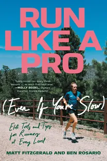 Cover of Run Like a Pro (Even If You’re Slow): Elite Tools and Tips for Runners at Every Level