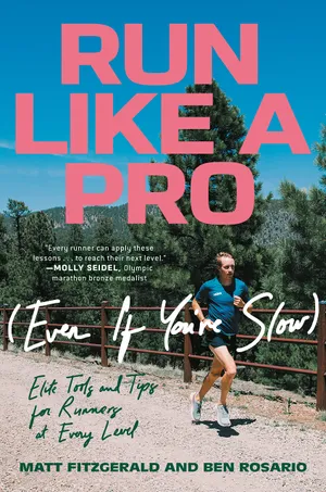 Cover of Run Like a Pro (Even If You're Slow): Elite Tools and Tips for Runners at Every Level by Matt Fitzgerald