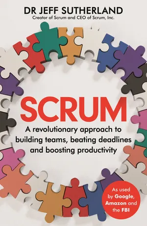 Cover of Scrum: A revolutionary approach to building teams, beating deadlines and boosting productivity by Jeff Sutherland