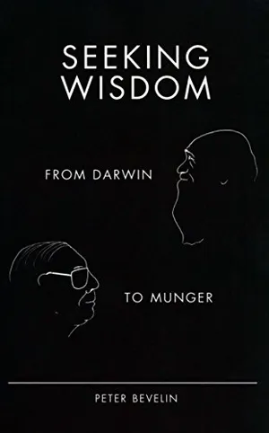 Cover of Seeking Wisdom: From Darwin to Munger by Peter Bevelin