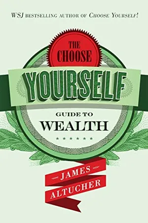 Cover of The Choose Yourself Guide to Wealth by James Altucher
