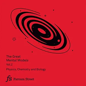 Cover of The Great Mental Models, Volume 2: Physics, Chemistry and Biology by Shane Parrish
