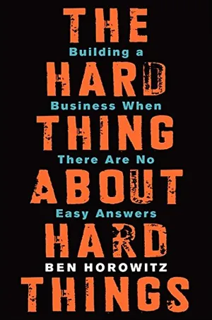 Cover of The Hard Thing About Hard Things by Ben Horowitz