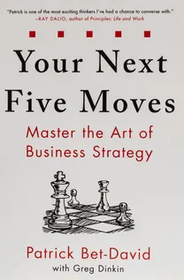 Cover of Your Next Five Moves: Master the Art of Business Strategy