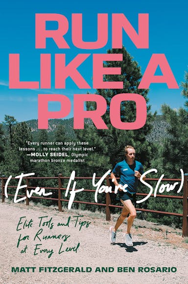Run Like a Pro (Even If You're Slow): Elite Tools and Tips for Runners at Every Level