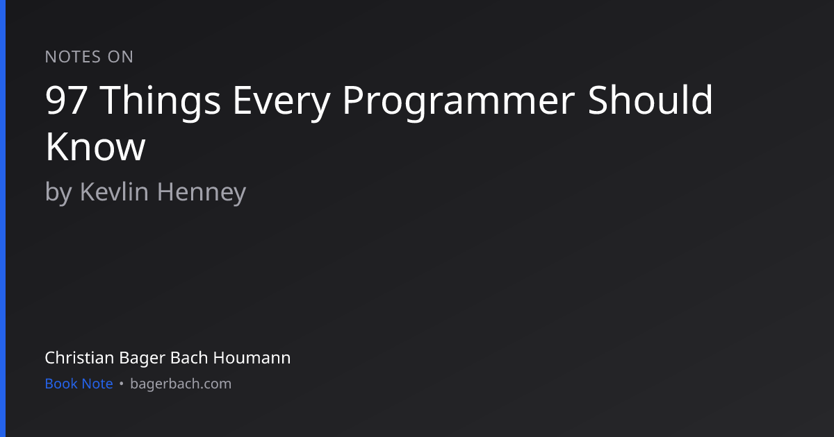 97 Things Every Programmer Should Know by Kevlin Henney - Summary ...