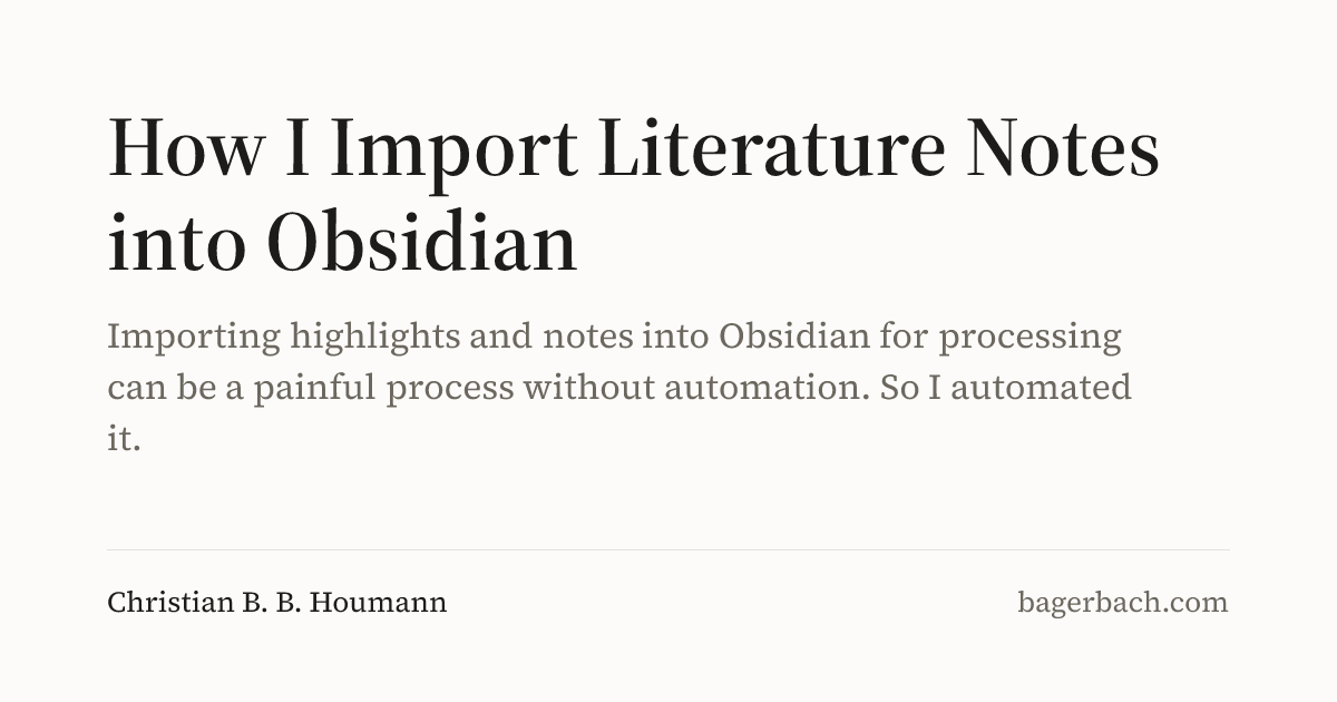 How I Import Literature Notes into Obsidian | Christian B. B. Houmann
