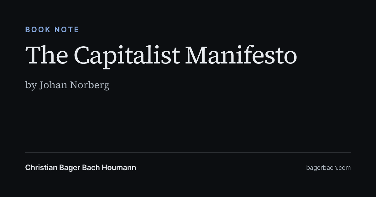 Notes on The Capitalist Manifesto by Johan Norberg | Christian