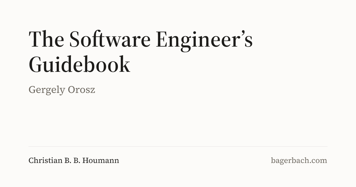 Software Engineers Guidebook Notes on The Software Engineer's Guidebook by Gergely Orosz | Christian ...